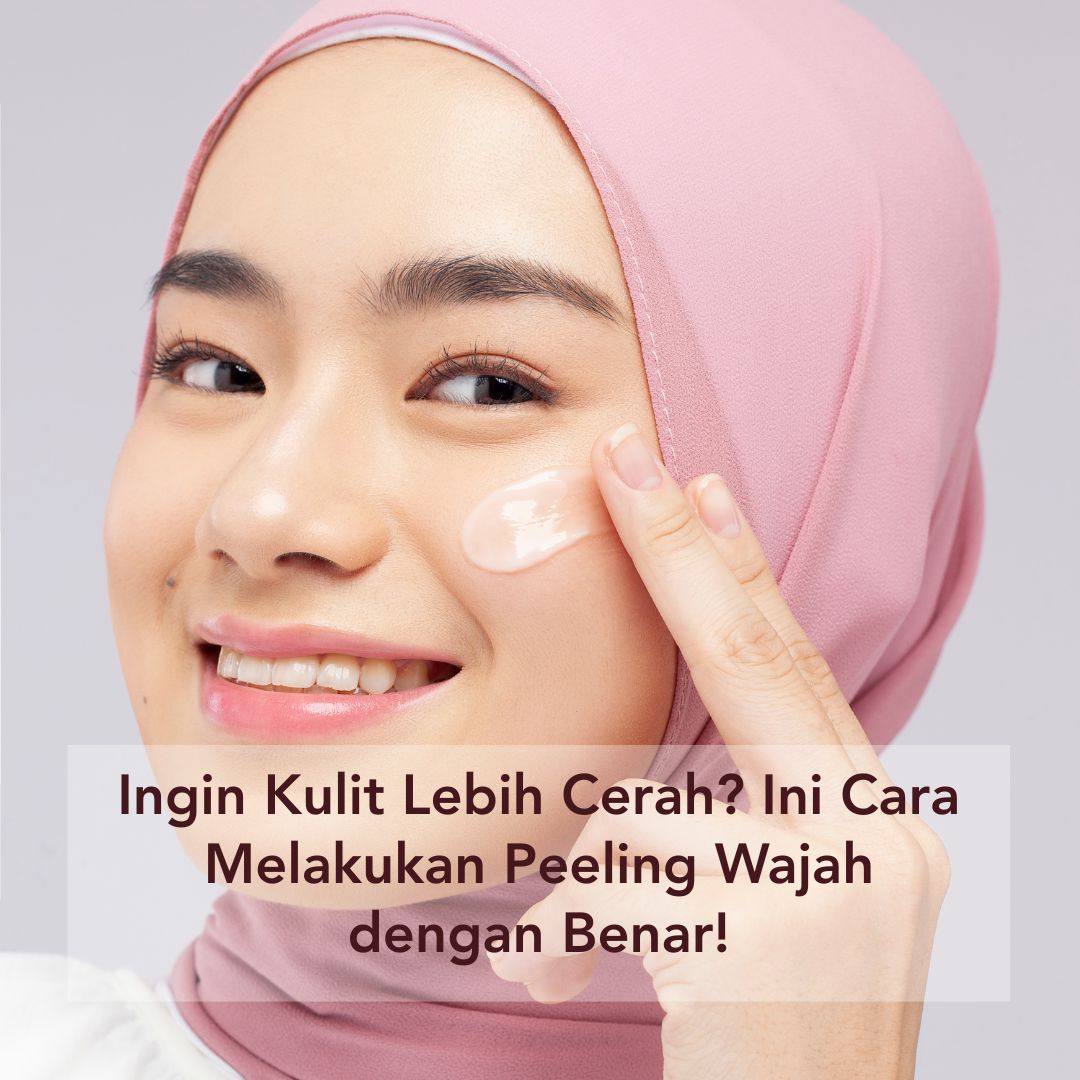 cara peeling wajah yang aman dan efektif dengan wardah cara peeling wajah yang aman dan efektif dengan wardah