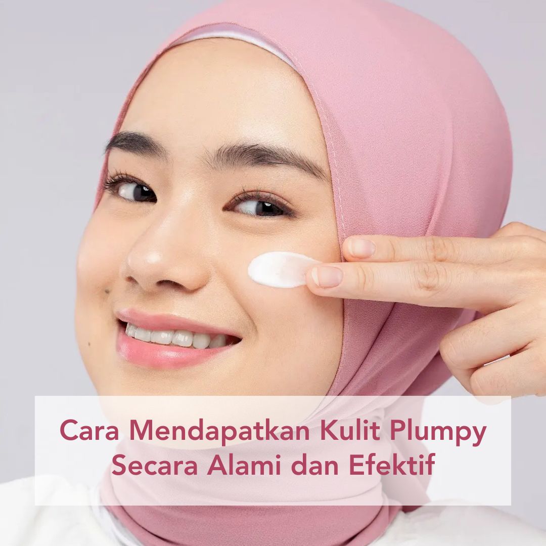 cara mendapatkan kulit plumpy secara laami dan efektif cara mendapatkan kulit plumpy secara laami dan efektif
