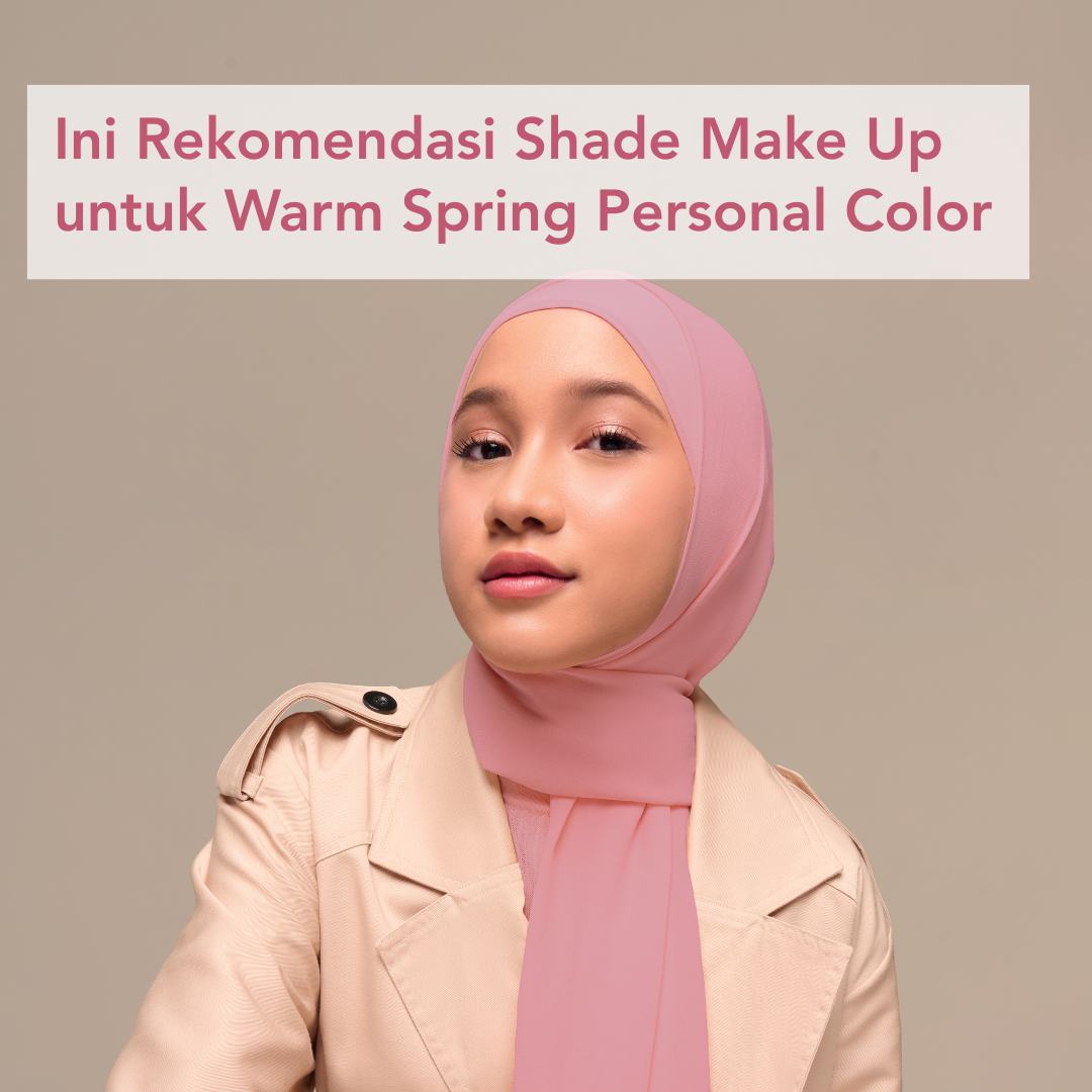 Rekomendasi shade make up untuk warm spring personal color