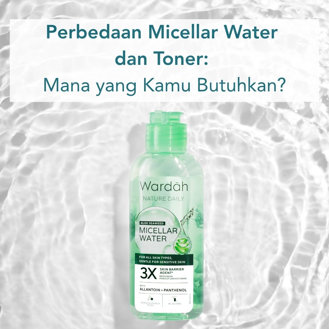 Perbedaan Micellar Water dan Toner: Mana yang Kamu Butuhkan? Perbedaan Micellar Water dan Toner: Mana yang Kamu Butuhkan?