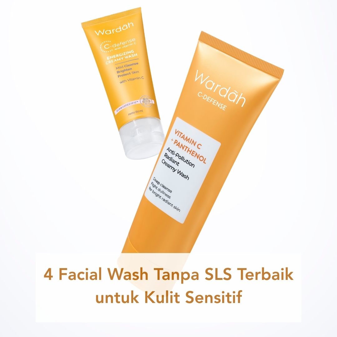 4 Facial Wash Tanpa SLS Terbaik untuk Kulit Sensitif