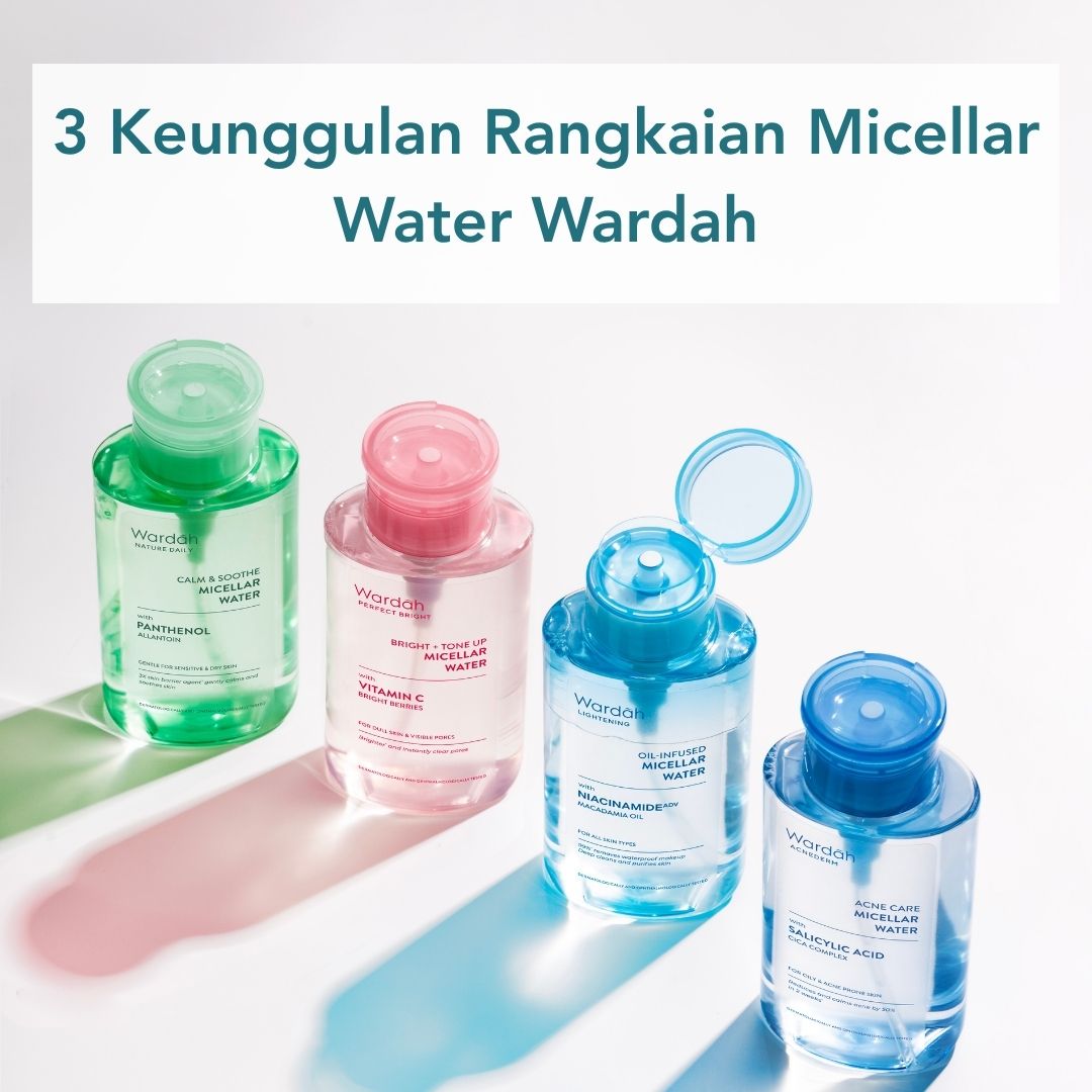 3 Keunggulan Rangkaian Micellar Water Wardah