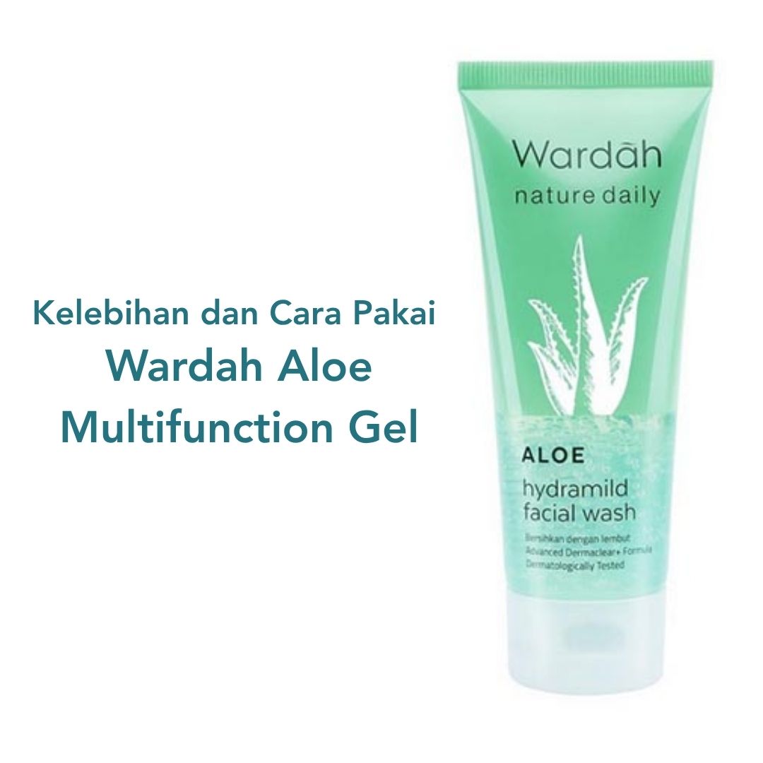 Kelebihan dan Cara Pakai Wardah Aloe Multifunction Gel