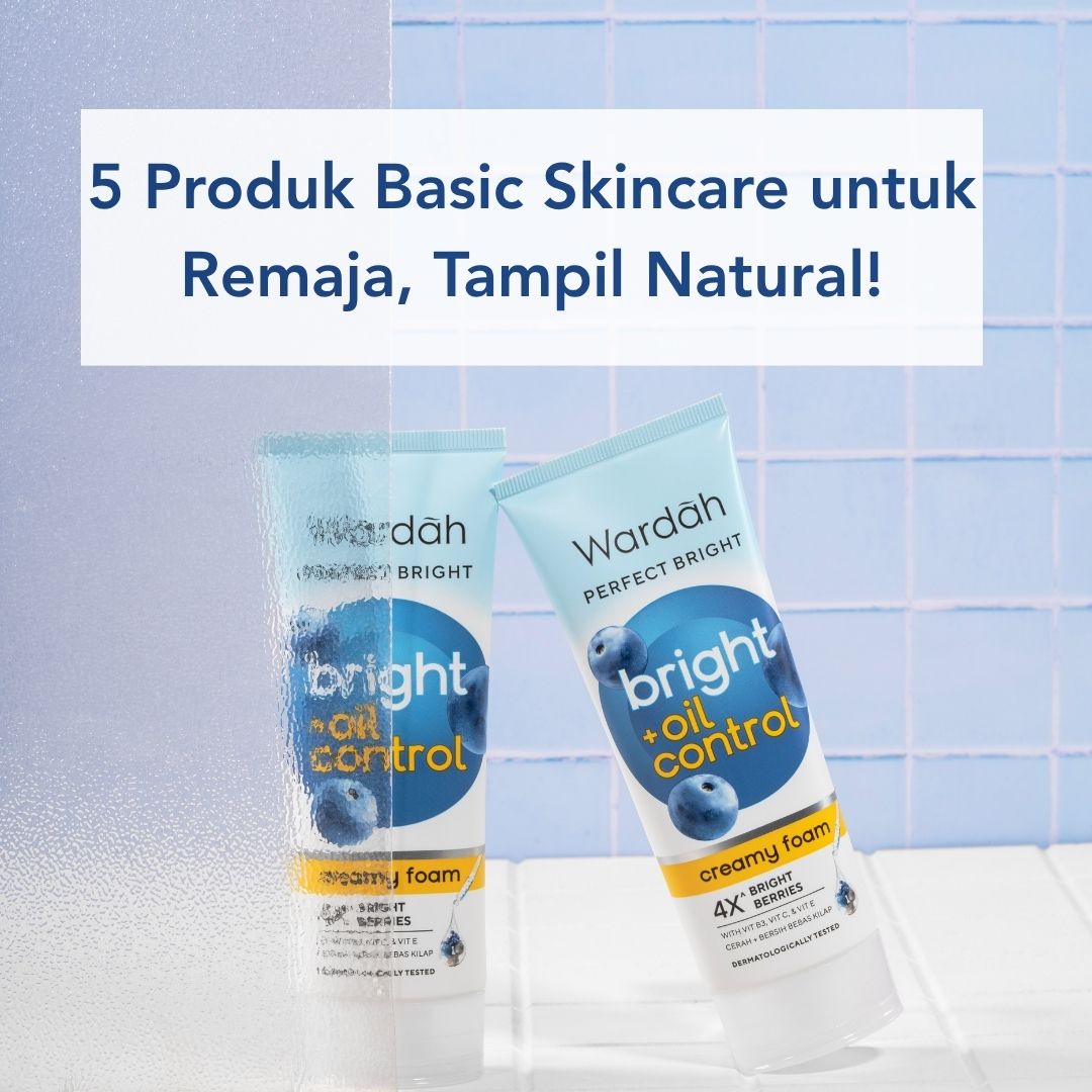 5 Produk Basic Skincare untuk Remaja, Tampil Natural