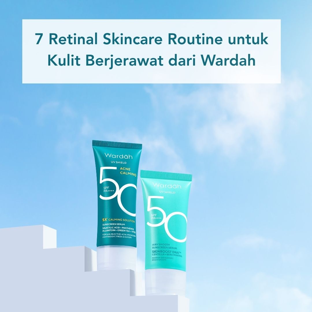 7 Retinal Skincare Routine untuk Kulit Berjerawat dari Wardah