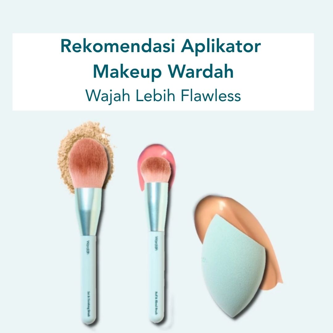 Rekomendasi Aplikator Makeup Wardah, Wajah Lebih Flawless