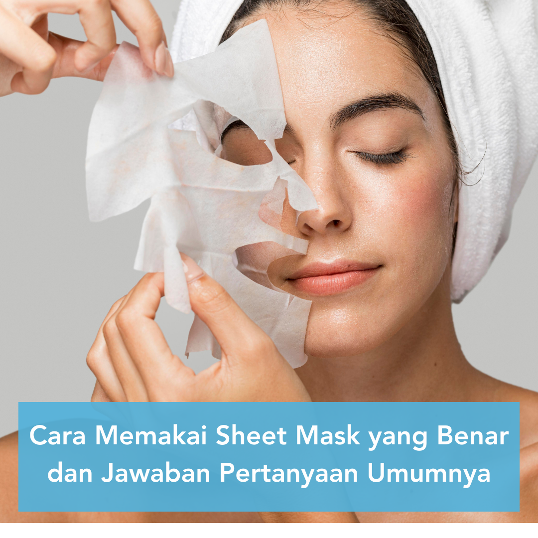 Cara Memakai Sheet Mask yang Benar
