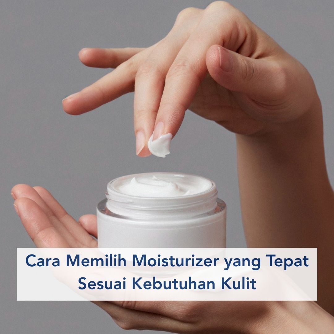 Cara Memilih Moisturizer