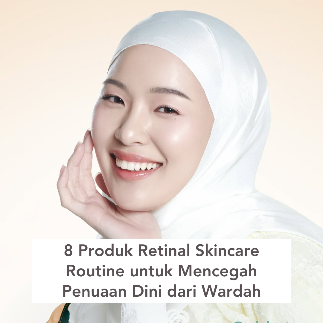 Retinal Skincare Routine untuk Mencegah Penuaan Dini